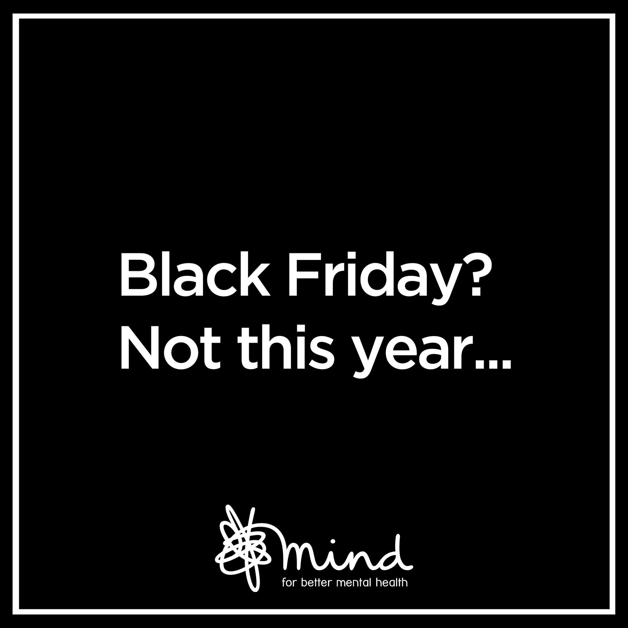 Black Friday? Not this year...