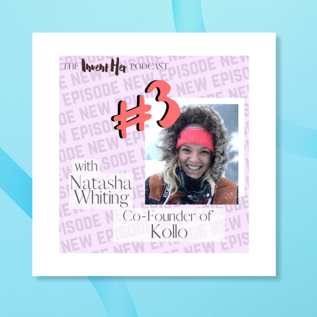 The Invent Her Podcast | May 2020